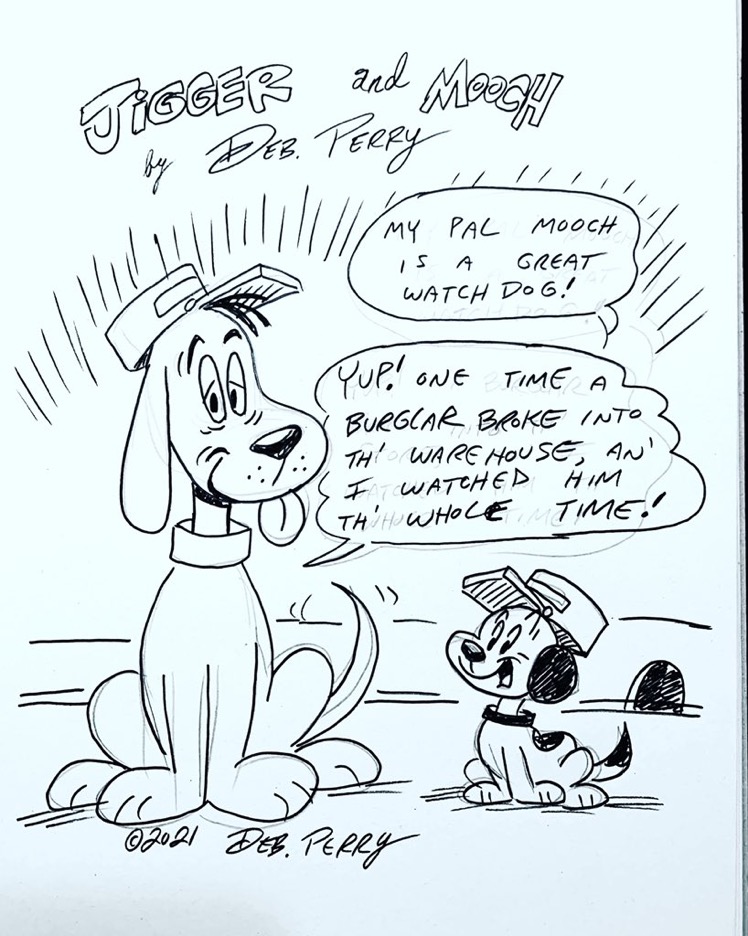 These two dogs first appeared in Dell Comics’ Animal Comics in the 1940s.  Sometimes a joke is so dumb, you just have to draw it anyways.
